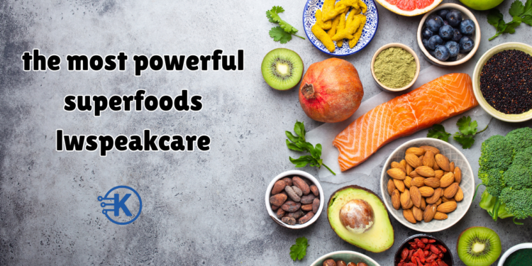 the most powerful superfoods lwspeakcare