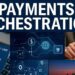 Payment Orchestration